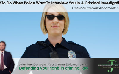 What to Do When Police Want to Interview You in a Criminal Investigation