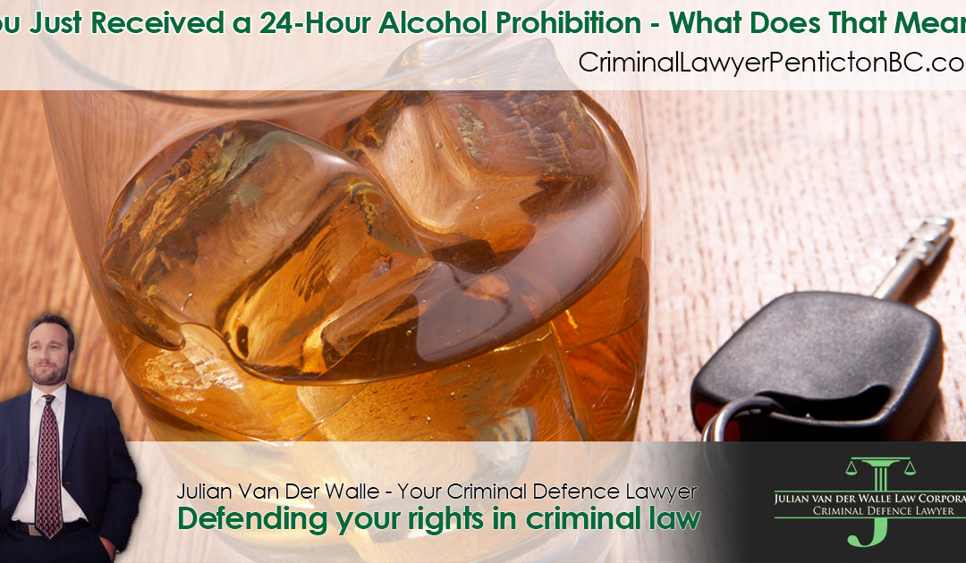 You Just Received a 24-Hour Alcohol Prohibition – What Does That Mean?